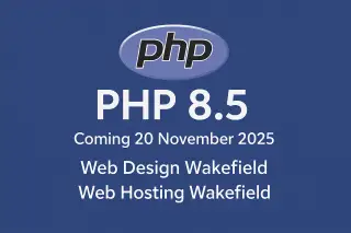 PHP 8&period;5&colon; What It Means for Web Design & Web Hosting in Wakefield